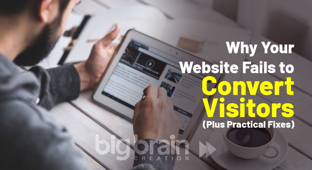 Why Your Website Fails to Convert Visitors (Plus Practical Fixes)